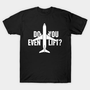 Airplane Pilot | Do You Even Lift? T-Shirt